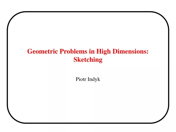 geometric problems in high dimensions sketching