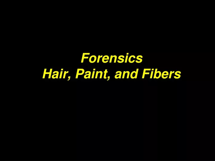 forensics hair paint and fibers