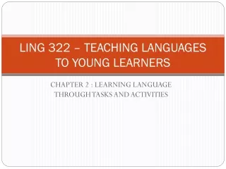 LING 322 – TEACHING LANGUAGES TO YOUNG LEARNERS