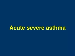 Acute severe asthma