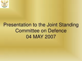 Presentation to the Joint Standing Committee on Defence  04 MAY 2007