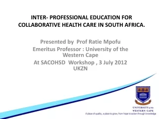 INTER- PROFESSIONAL EDUCATION FOR COLLABORATIVE HEALTH CARE IN SOUTH AFRICA.