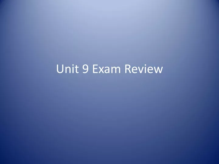 unit 9 exam review