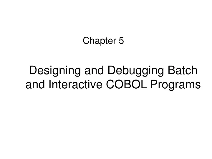 designing and debugging batch and interactive cobol programs