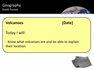 Volcanoes					[Date] Today I will:  Know what volcanoes are and be able to explain their location.