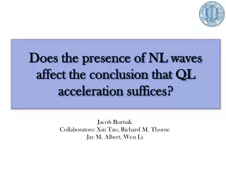 Does the presence of NL waves affect the conclusion that QL acceleration suffices ?