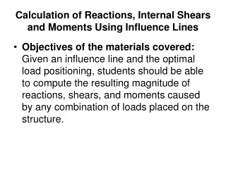 Calculation of Reactions, Internal Shears and Moments Using Influence Lines