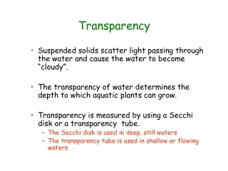 Suspended solids scatter light passing through the water and cause the water to become “cloudy”.