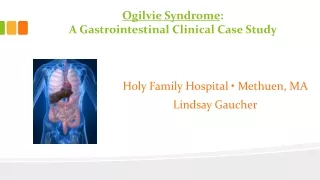 Ogilvie Syndrome :  A Gastrointestinal Clinical Case Study