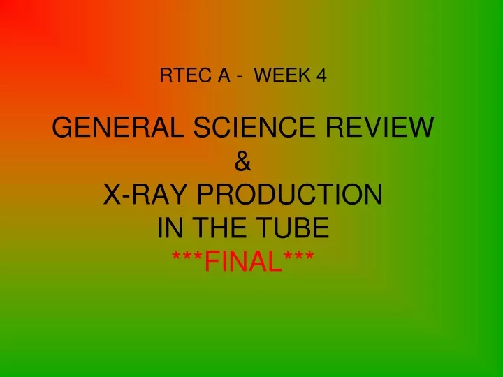 rtec a week 4 general science review x ray production in the tube final