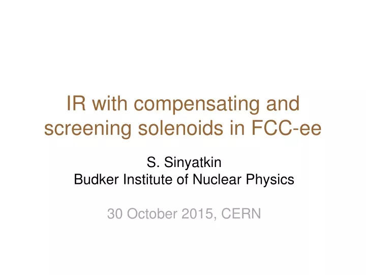 ir with compensating and screening solenoids in fcc ee