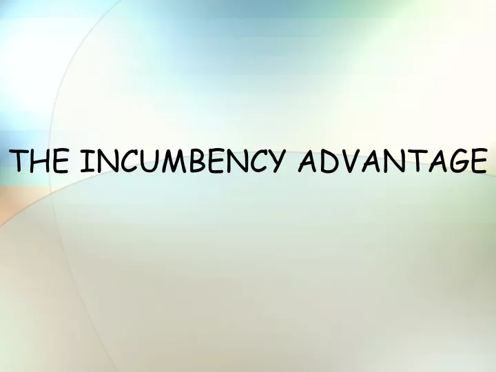 the incumbency advantage