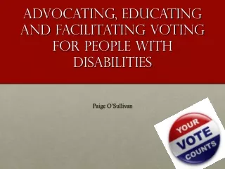 Advocating, Educating and Facilitating Voting for People with Disabilities
