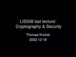 LIS508 last lecture:  Cryptography &amp; Security