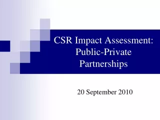 CSR Impact Assessment:    Public-Private Partnerships