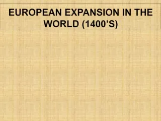 European Expansion in the World (1400’s)