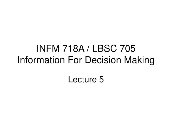 infm 718a lbsc 705 information for decision making