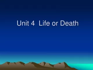 Unit 4  Life or Death