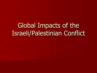 Global Impacts of the Israeli/Palestinian Conflict