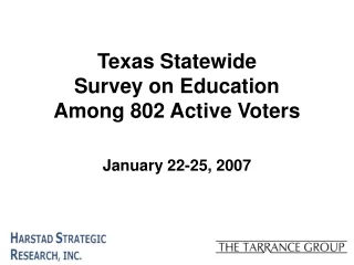 Texas Statewide  Survey on Education Among 802 Active Voters January 22-25, 2007