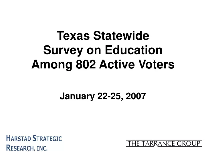 texas statewide survey on education among 802 active voters january 22 25 2007