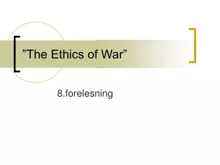 ”The Ethics of War”
