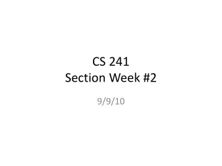 CS 241 Section Week #2