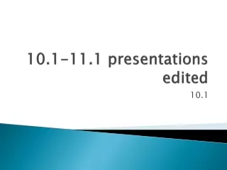 10.1-11.1 presentations edited