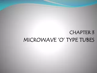 CHAPTER 3 MICROWAVE ‘O’ TYPE TUBES