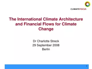 The International Climate Architecture and Financial Flows for Climate Change
