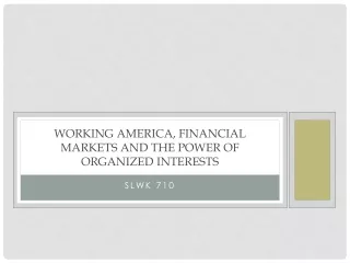 Working America, Financial Markets and the power of organized interests