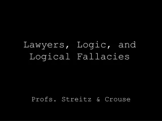 Lawyers, Logic, and Logical Fallacies
