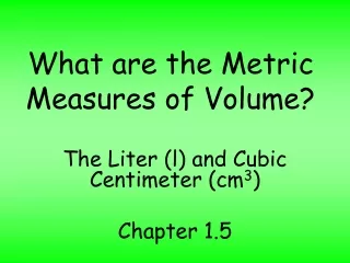 What are the Metric Measures of Volume?