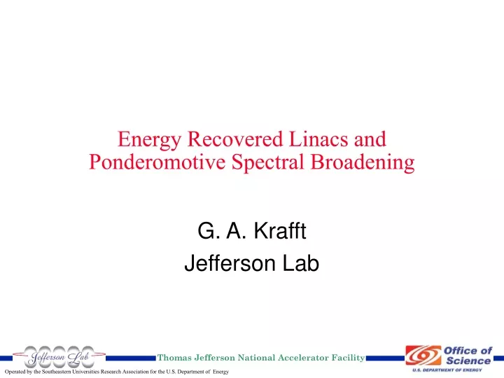 energy recovered linacs and ponderomotive spectral broadening