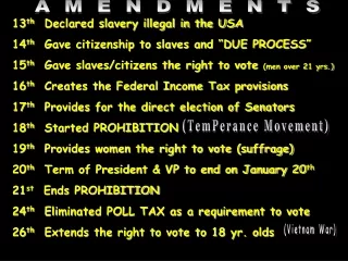 13 th   Declared slavery illegal in the USA 14 th   Gave citizenship to slaves and “DUE PROCESS”