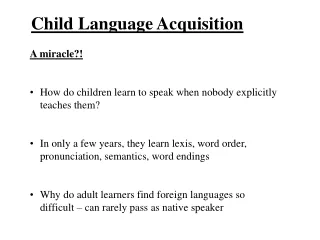 A miracle?! How do children learn to speak when nobody explicitly teaches them?