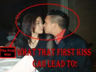 What that first kiss  can lead to!