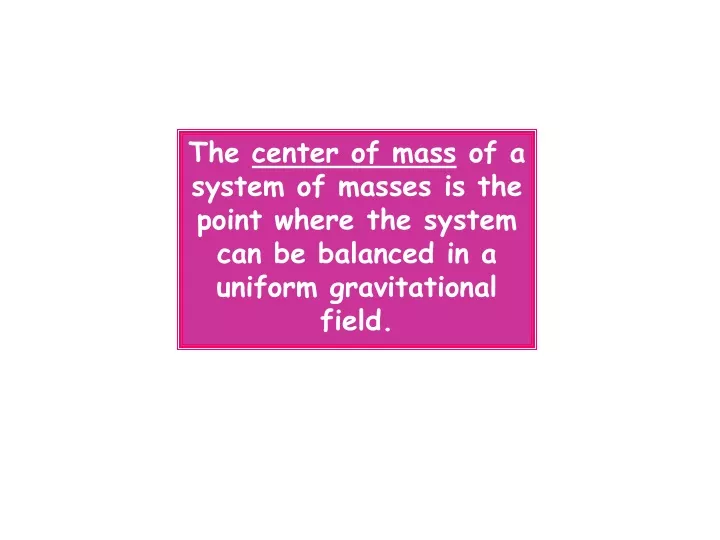 the center of mass of a system of masses