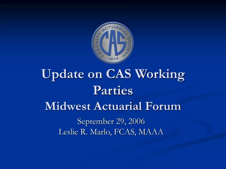 update on cas working parties midwest actuarial forum