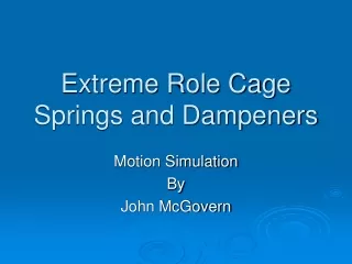 Extreme Role Cage Springs and Dampeners