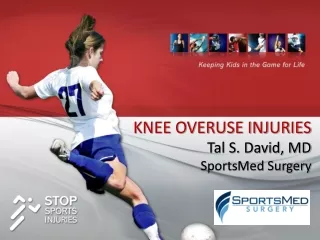 KNEE OVERUSE INJURIES Tal S. David, MD SportsMed Surgery
