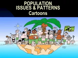 POPULATION  ISSUES &amp; PATTERNS Cartoons