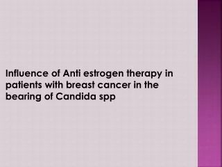 Influence of Anti estrogen therapy in patients with breast cancer in the bearing of Candida spp