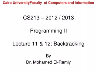 CS213 – 2012 / 2013 Programming II Lecture 11 &amp; 12: Backtracking