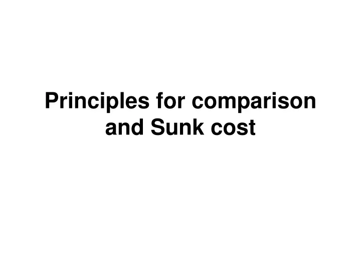principles for comparison and sunk cost