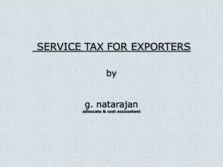 SERVICE TAX FOR EXPORTERS by g. natarajan advocate &amp; cost accountant