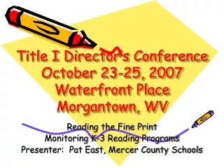 Title I Director’s Conference October 23-25, 2007 Waterfront Place Morgantown, WV