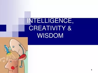 INTELLIGENCE, CREATIVITY &amp; WISDOM