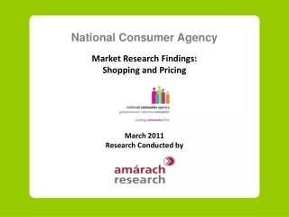National Consumer Agency Market Research Findings: Shopping and Pricing March 2011