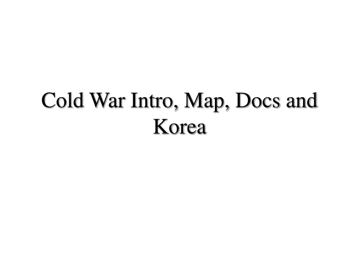 cold war intro map docs and korea